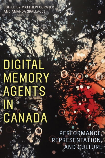 Cover for Digital Memory Agents in Canada: Performance, Representation, and Culture (Paperback Book) (2024)