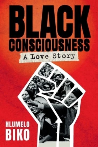 Black Consciousness - Hlumelo Biko - Books - Jonathan Ball Publishers SA - 9781776190447 - September 9, 2021