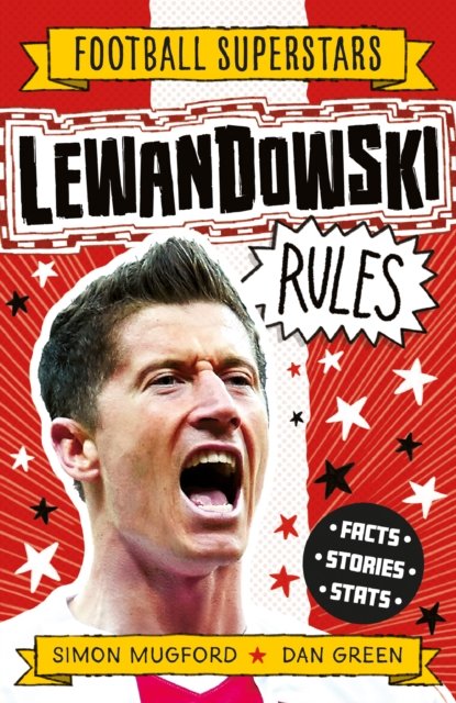 Football Superstars: Lewandowski Rules - Football Superstars - Simon Mugford - Books - Hachette Children's Group - 9781783129447 - November 24, 2022