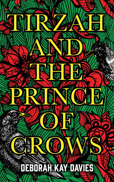 Cover for Deborah Kay Davies · Tirzah and the Prince of Crows: From the Women's Prize longlisted author (Hardcover Book) [Hardback edition] (2018)