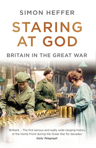 Cover for Simon Heffer · Staring at God: Britain in the Great War (Paperback Book) (2020)