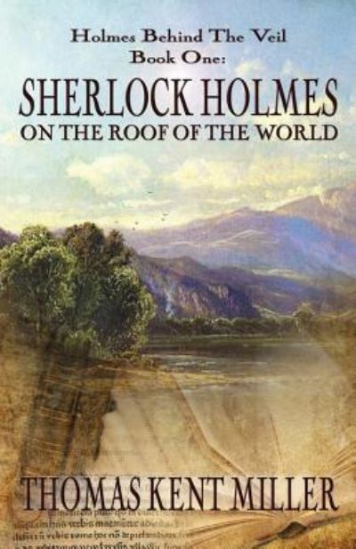 Cover for Thomas Kent Miller · Sherlock Holmes on The Roof of The World (Holmes Behind The Veil Book 1) (Paperback Book) (2017)