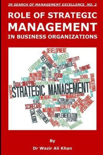 Role of Strategic Management in Business Organizations - Dr Wazir Ali Khan - Books - Independently Published - 9781791698447 - December 21, 2018