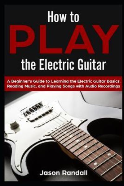 Cover for Jason Randall · How to Play the Electric Guitar (Paperback Book) (2019)