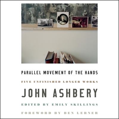 Cover for John Ashbery · Parallel Movement of the Hands (CD) (2021)