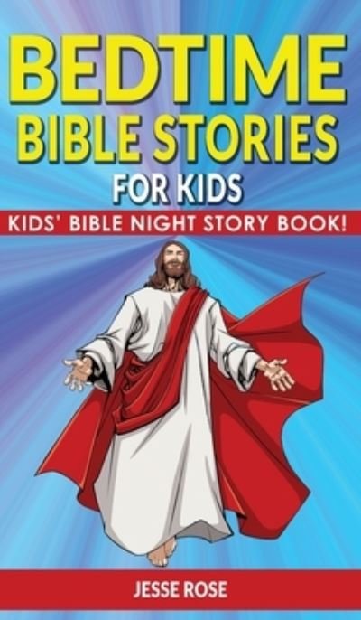 Cover for Jesse Rose · BEDTIME BIBLE STORIES for KIDS (Hardcover bog) (2021)