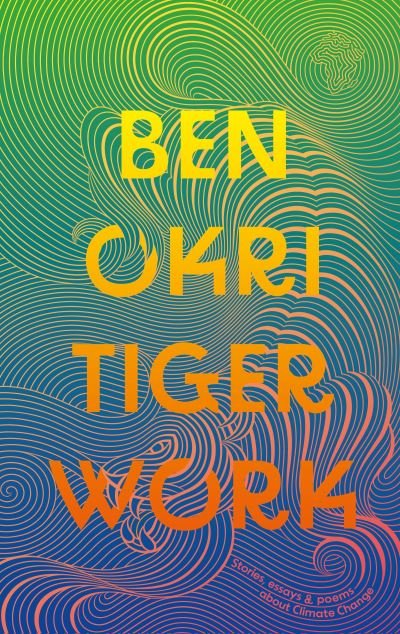 Cover for Ben Okri · Tiger Work (Paperback Book) (2024)