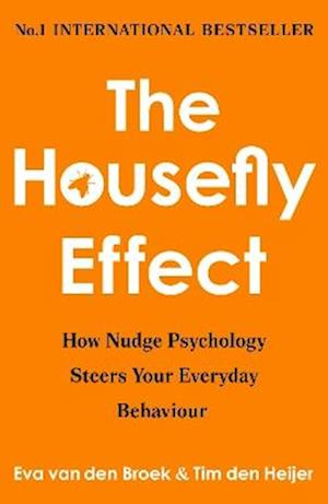 The Housefly Effect: How Nudge Psychology Steers Your Everyday Behaviour - Eva van den Broek & Tim den Heijer - Books - Bedford Square Publishers - 9781835011447 - July 17, 2025