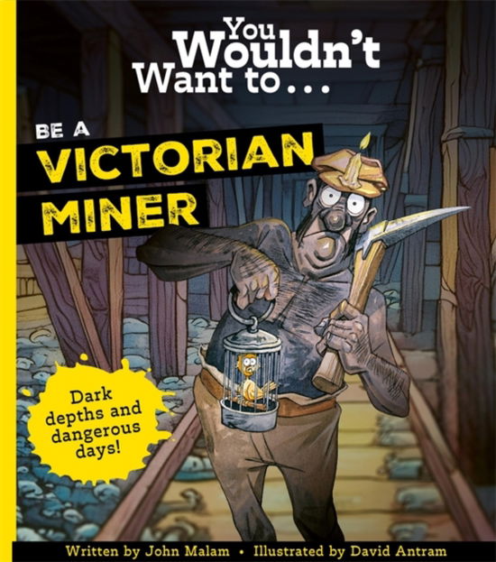 Cover for John Malam · You Wouldn't Want To Be A Victorian Miner (Paperback Book) (2025)