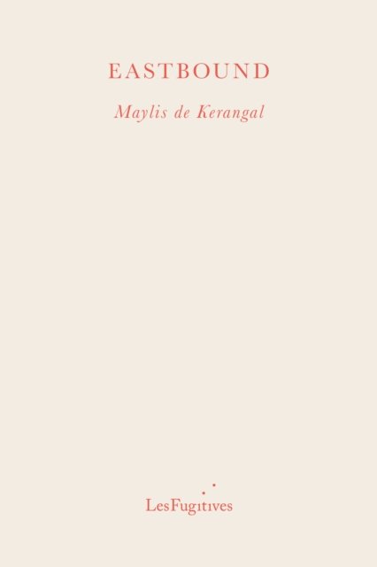 Cover for Maylis de Kerangal · Eastbound (Paperback Book) (2022)