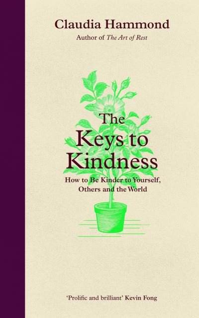 Cover for Claudia Hammond · The Keys to Kindness: How to be Kinder to Yourself, Others and the World (Hardcover bog) [Main edition] (2022)