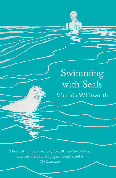 Swimming with Seals - Victoria Whitworth - Książki - Bloomsbury Publishing PLC - 9781838937447 - 13 maja 2021