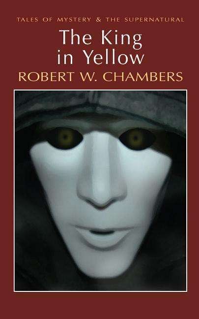 Cover for Robert W. Chambers · The King in Yellow - Tales of Mystery &amp; The Supernatural (Paperback Bog) (2010)