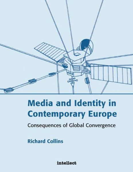 Cover for Collins, Richard (University of the Witwatersrand, Swinburne University of Technology, and the Open University.) · Media and Identity in Contemporary Europe: Consequences of global convergence (Paperback Book) (2002)