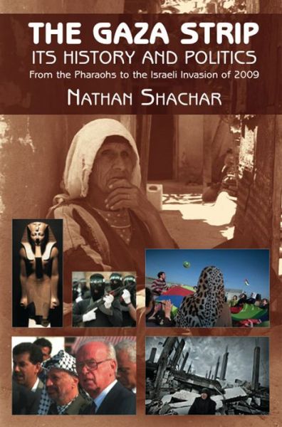 Cover for Nathan Shachar · Gaza Strip: Its History and Politics - From the Pharaohs to the Israeli Invasion of 2009 (Hardcover Book) (2009)