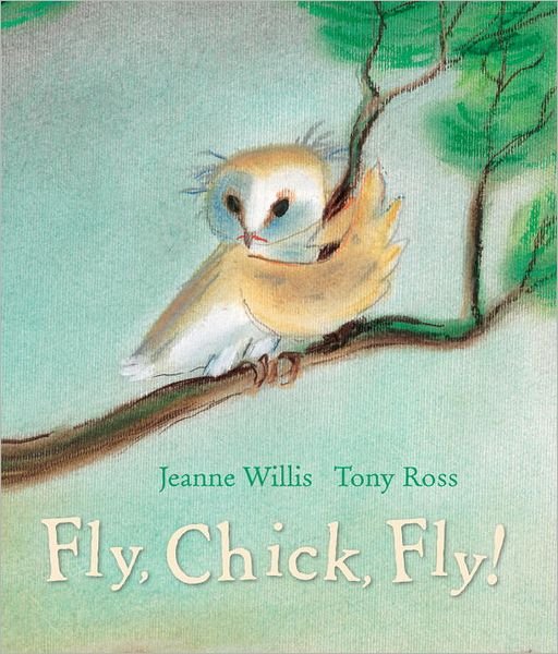 Cover for Jeanne Willis · Fly, Chick, Fly! (Innbunden bok) (2012)