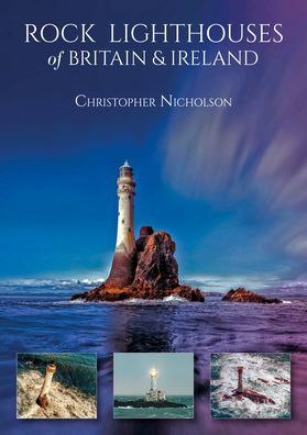 Cover for Christopher Nicholson · Rock Lighthouses of Britain &amp; Ireland (Paperback Book) (2022)