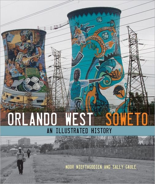 Cover for Noor Nieftagodien · Orlando West, Soweto: An illustrated history (Paperback Book) (2012)
