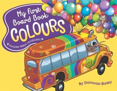 Cover for Donovan Bixley · My First Board Book: Colours - My First Board Book (Board book) (2023)
