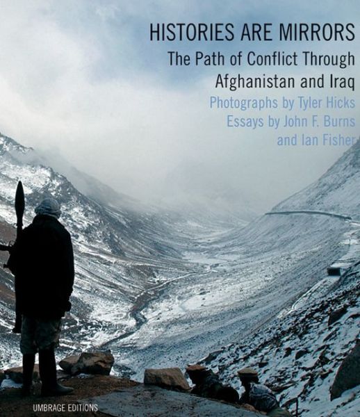 Cover for Tyler Hicks · Histories Are Mirrors: The Path of Conflict Through Afghanistan and Iraq (Hardcover Book) (2005)