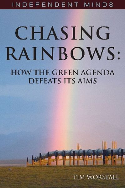 Cover for Tim Worstall · Chasing Rainbows: Economic Myths, Environmental Facts (Paperback Book) (2010)