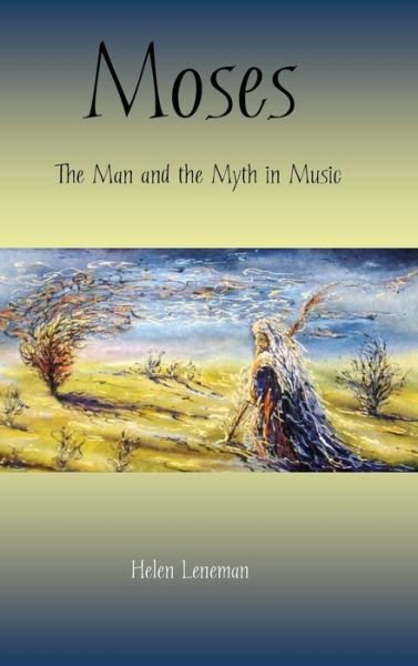 Cover for Helen Leneman · Moses: the Man and the Myth in Music (The Bible in the Modern World) (Hardcover Book) (2014)