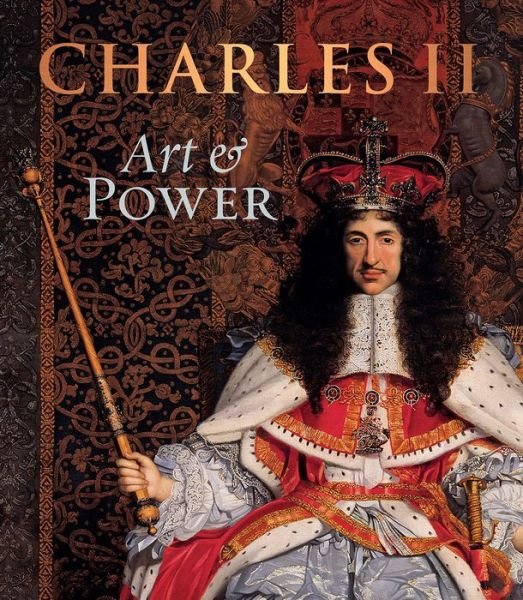 Cover for Martin Clayton · Charles II: Art &amp; Power (Hardcover Book) (2017)