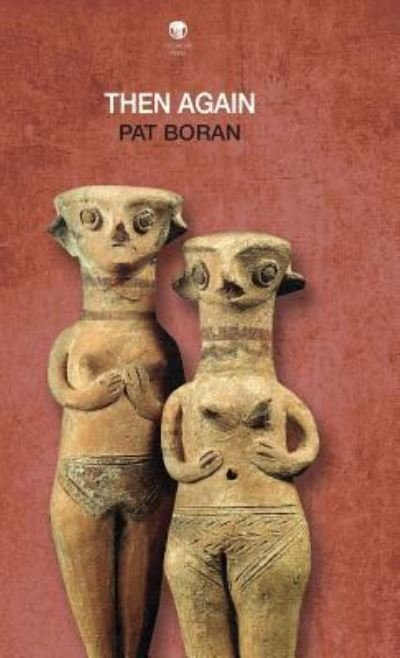 Pat Boran · Then Again (Hardcover bog) (2019)
