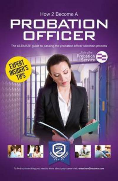 How to Become a Probation Officer: The Ultimate Career Guide to Joining the Probation Service - How2Become - Kirjat - How2become Ltd - 9781910602447 - tiistai 1. syyskuuta 2015