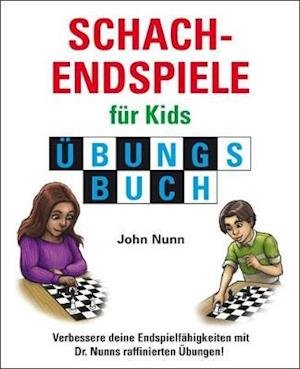 Cover for John Nunn · Schachendspiele fur Kids Ubungsbuch - Schach fur Kids (Hardcover Book) (2020)