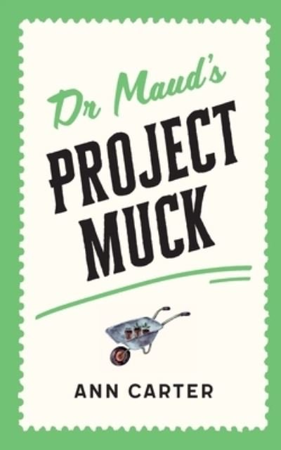 Dr Maud's Project Muck - Ann Carter - Libros - Lammas Publishing - 9781916064447 - 5 de abril de 2021