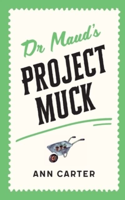 Dr Maud's Project Muck - Ann Carter - Livres - Lammas Publishing - 9781916064447 - 5 avril 2021