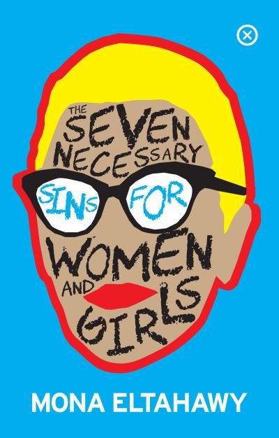 The Seven Necessary Sins For Women And Girls - Mona Eltahawy - Books - Tramp Press - 9781916291447 - April 22, 2021