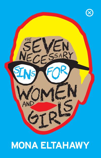 The Seven Necessary Sins For Women And Girls - Mona Eltahawy - Bøker - Tramp Press - 9781916291447 - 22. april 2021