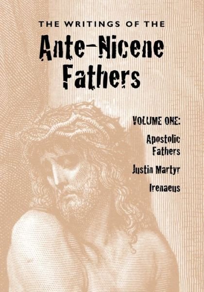 Cover for Alexander Roberts · The Writings of the Ante-nicene Fathers, Volume One (Paperback Book) (2007)