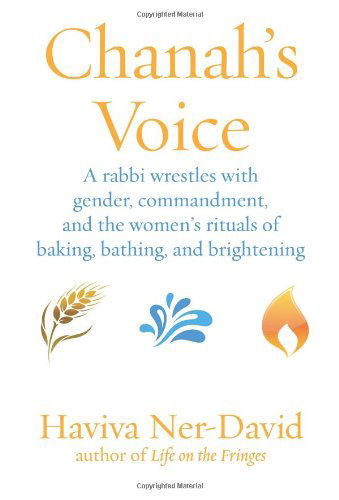 Cover for Haviva Ner-david · Chanah's Voice: a Rabbi Wrestles with Gender, Commandment, and the Women's Rituals of Baking, Bathing, and Brightening (Paperback Book) (2013)