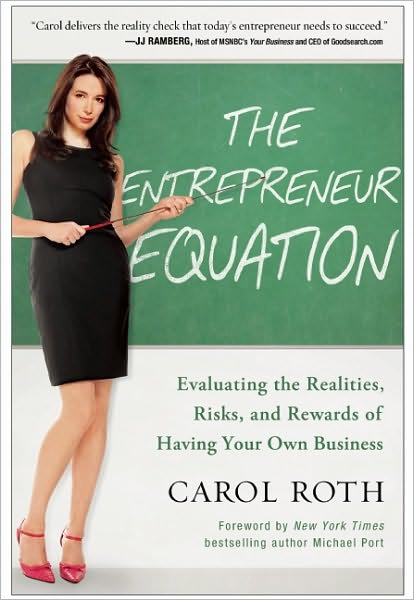 Cover for Carol Roth · The Entrepreneur Equation: Evaluating the Realities, Risks, and Rewards of Having Your Own Business (Hardcover Book) (2011)