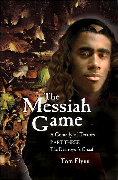 Cover for Tom Flynn · The Messiah Game: A Comedy of Terrors--Part Three: The Destroyer's Creed (Paperback Book) (2013)