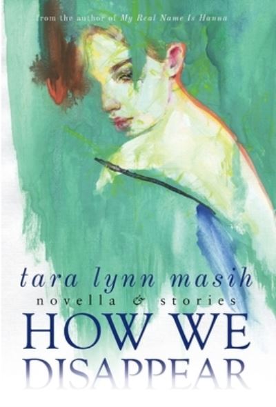 How We Disappear - Tara Lynn Masih - Books - Press 53, LLC - 9781950413447 - September 13, 2022