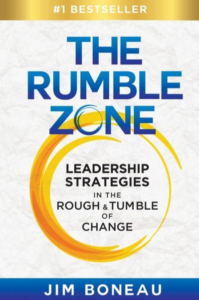 The Rumble Zone: Leadership Strategies in the Rough & Tumble of Change - Jim Boneau - Libros - Ignite Press - 9781950710447 - 15 de junio de 2020