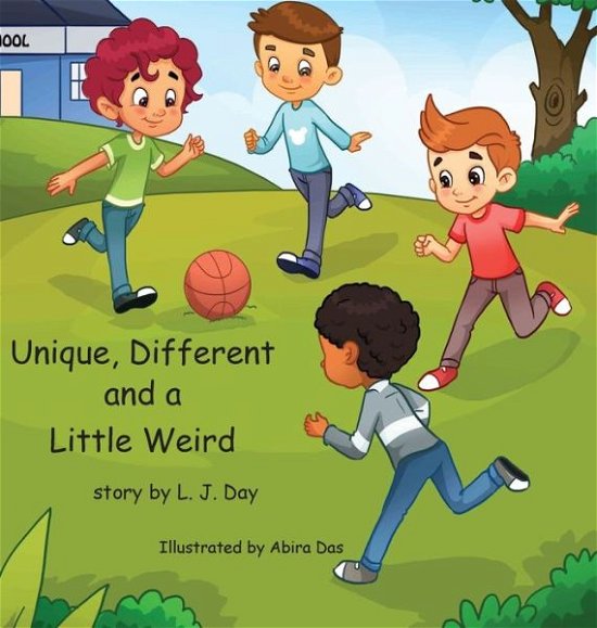 Unique, Different and a Little Weird - L J Day - Livres - Pen It! Publications, LLC - 9781951263447 - 3 octobre 2019