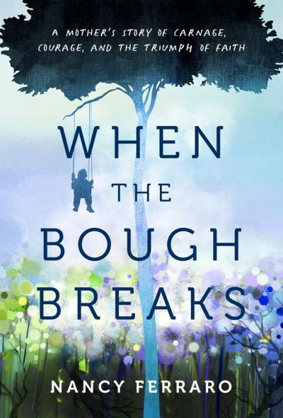 Cover for Nancy Ferraro · When the Bough Breaks: True Stories of Hope and Encouragement of Mothers Who Have Had to Reinvent Their Relationships with Their Children (Paperback Book) (2022)