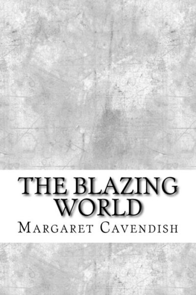 Cover for Margaret Cavendish · The Blazing World (Paperback Book) (2017)