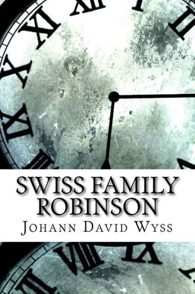 Cover for Johann David Wyss · Swiss Family Robinson (Taschenbuch) (2017)