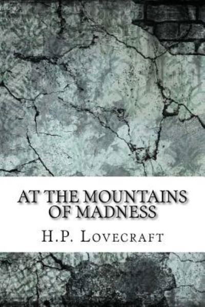 At the Mountains of Madness - Howard Phillips Lovecraft - Books - Createspace Independent Publishing Platf - 9781975614447 - August 20, 2017