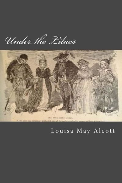 Under the Lilacs - Louisa May Alcott - Livros - Createspace Independent Publishing Platf - 9781976039447 - 5 de setembro de 2017