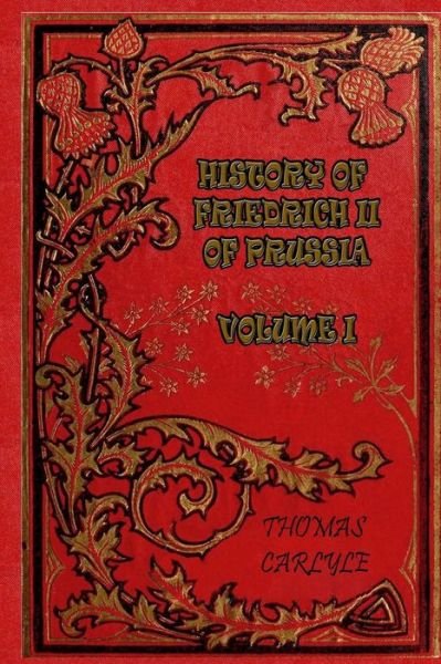 Cover for Thomas Carlyle · History of Friedrich II of Prussia - Volume I (Paperback Book) (2017)