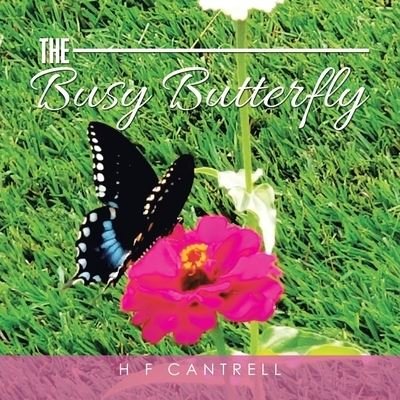 Cover for H F Cantrell · The Busy Butterfly (Pocketbok) (2020)