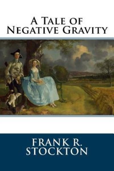 Cover for Frank R Stockton · A Tale of Negative Gravity (Paperback Bog) (2018)