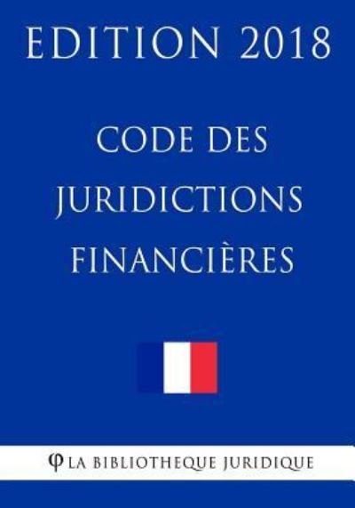 Cover for La Bibliotheque Juridique · Code Des Juridictions Financieres (Paperback Book) (2018)